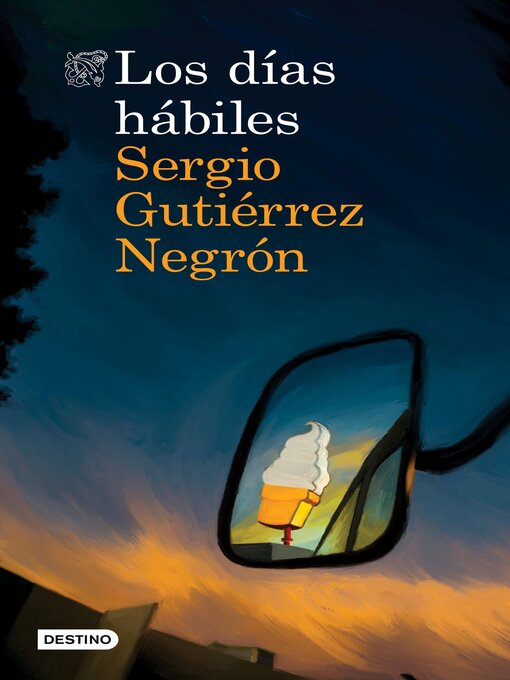 Title details for Los días hábiles by Sergio Gutiérrez Negrón - Available